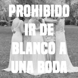 nunca-ir-de-blanco-a-una-boda